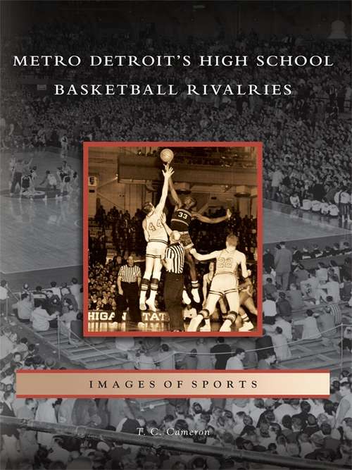 Book cover of Metro Detroit's High School Basketball Rivalries (Images of Sports)