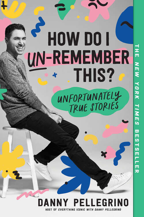 Book cover of How Do I Un-Remember This?: Unfortunately True Stories