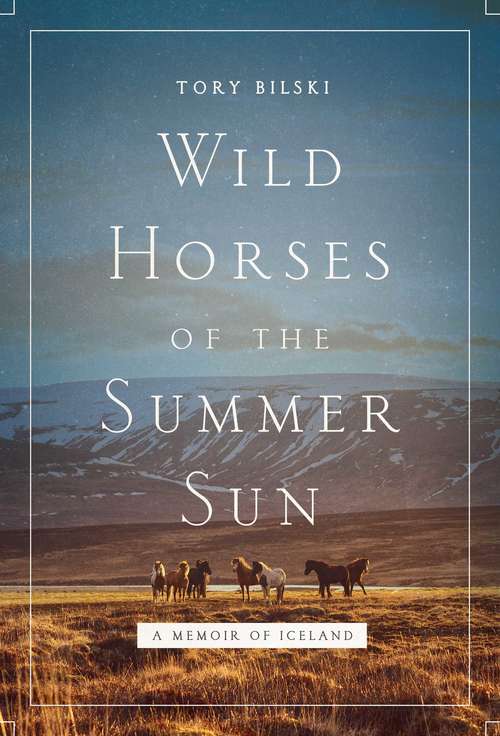 Book cover of Wild Horses of the Summer Sun: A Memoir Of Iceland
