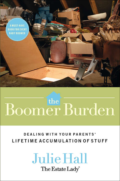 Book cover of The Boomer Burden: Dealing with Your Parents' Lifetime Accumulation of Stuff