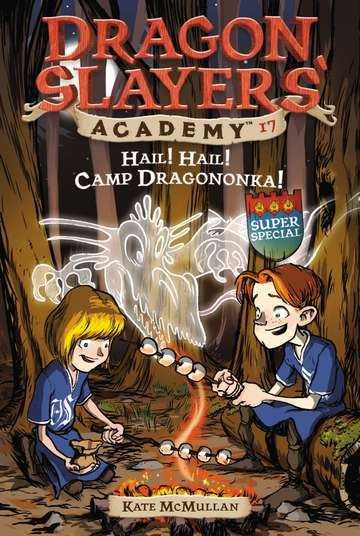 Hail! Hail! Camp Dragononka (Dragon Slayers' Academy #17)