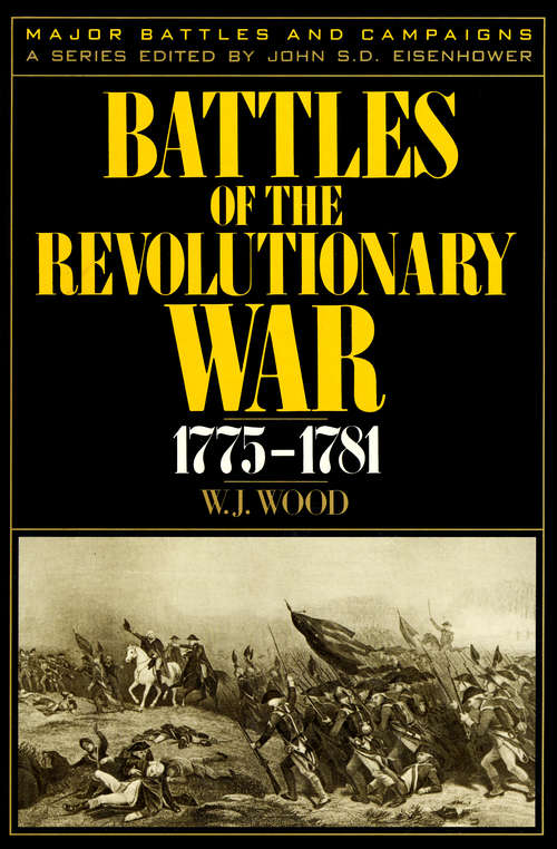 Battles of the Revolutionary War, 1775–1781: 1775-1781 (Major Battles and Campaigns)
