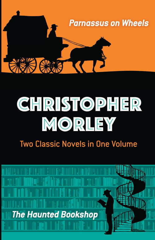 Christopher Morley: Parnassus on Wheels and The Haunted Bookshop