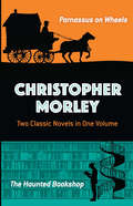 Christopher Morley: Parnassus on Wheels and The Haunted Bookshop
