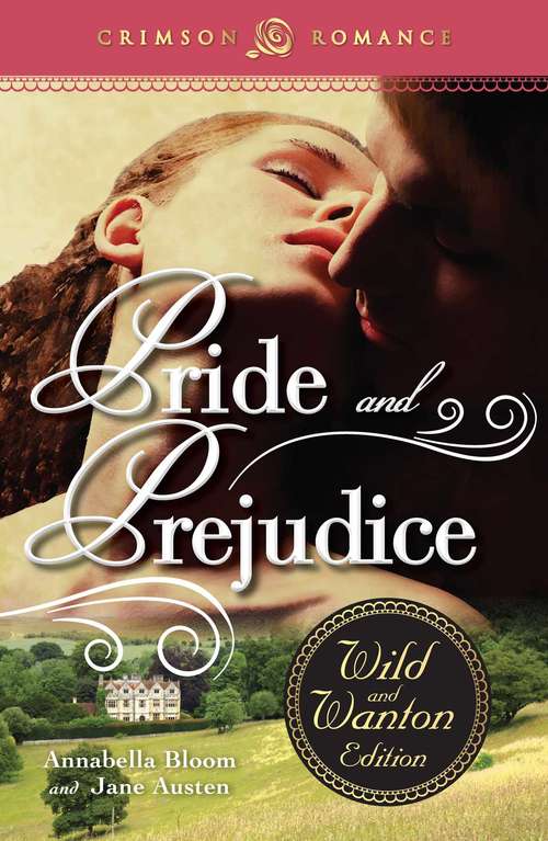 Book cover of Pride and Prejudice: The Wild and Wanton Edition