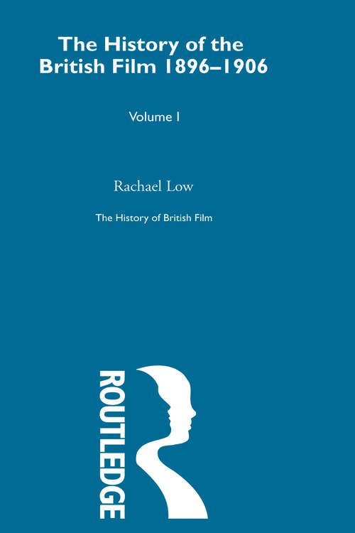 Book cover of The History of British Film (Volume 1): The History of the British Film 1896 - 1906