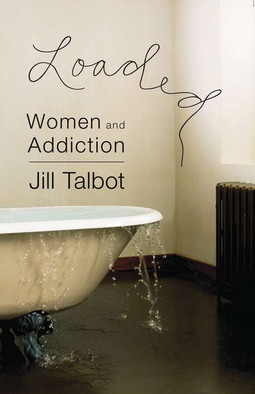 Book cover of Loaded: Women and Addiction