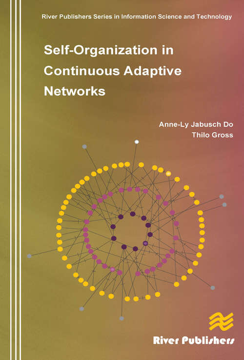 Self-Organization in Continuous Adaptive Networks (River Publishers Series In Information Science And Technology Ser.)