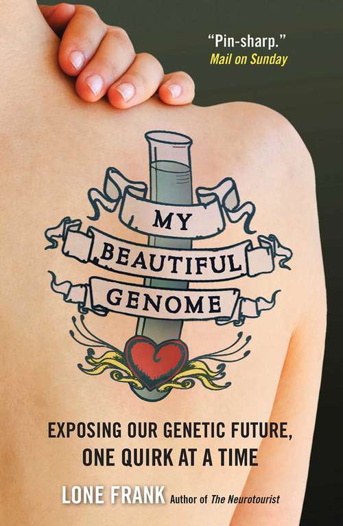 Book cover of My Beautiful Genome: Exposing Our Genetic Future, One Quirk at a Time