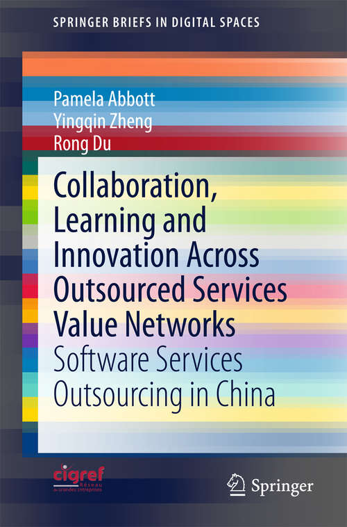 Collaboration, Learning and Innovation Across Outsourced Services Value Networks: Software Services Outsourcing in China (SpringerBriefs in Digital Spaces)