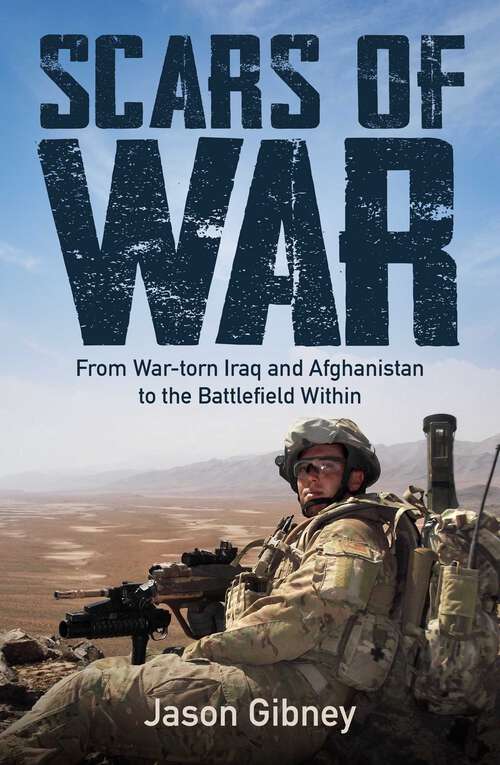 Book cover of Scars of War: From War-torn Iraq and Afghanistan to the Battlefield Within