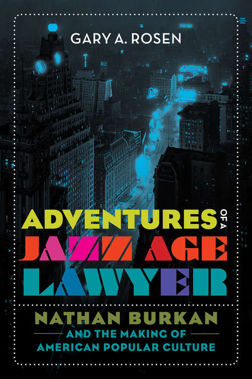 Book cover of Adventures of a Jazz Age Lawyer: Nathan Burkan and the Making of American Popular Culture