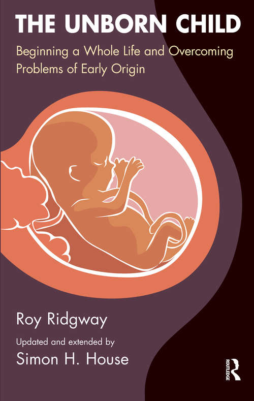The Unborn Child: Beginning a Whole Life and Overcoming Problems of Early Origin