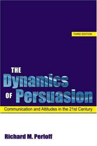 Book cover of The Dynamics of Persuasion: Communication and Attitudes in the 21st Century
