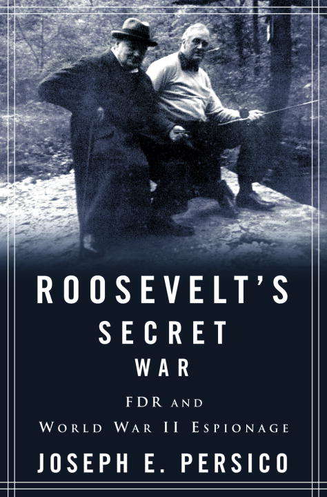 Book cover of Roosevelt's Secret War: FDR and World War II Espionage