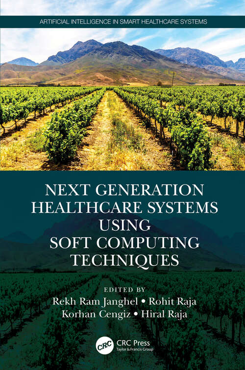 Next Generation Healthcare Systems Using Soft Computing Techniques (Artificial Intelligence in Smart Healthcare Systems)