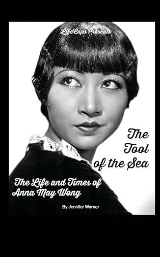 Book cover of The Tool of the Sea: The Life and Times of Anna May Wong