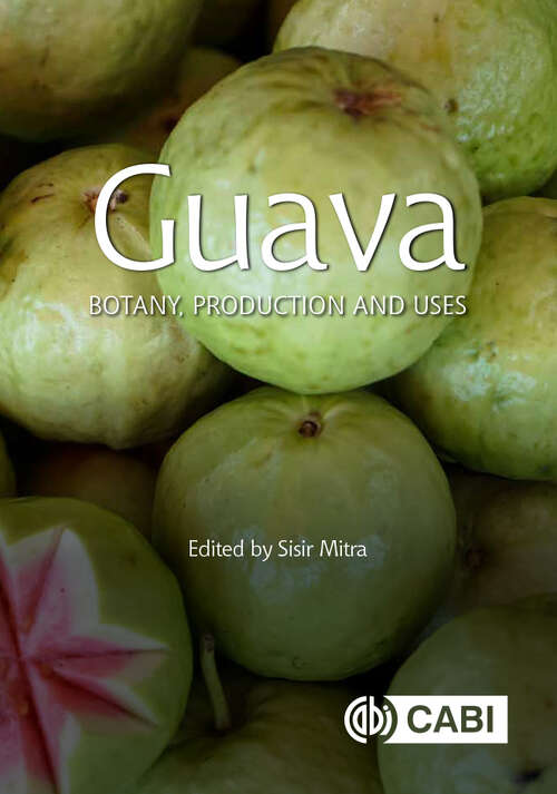 Guava: Botany, Production and Uses (Botany, Production and Uses)