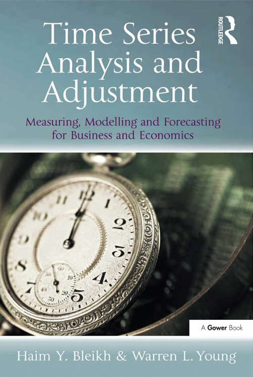 Time Series Analysis and Adjustment: Measuring, Modelling and Forecasting for Business and Economics