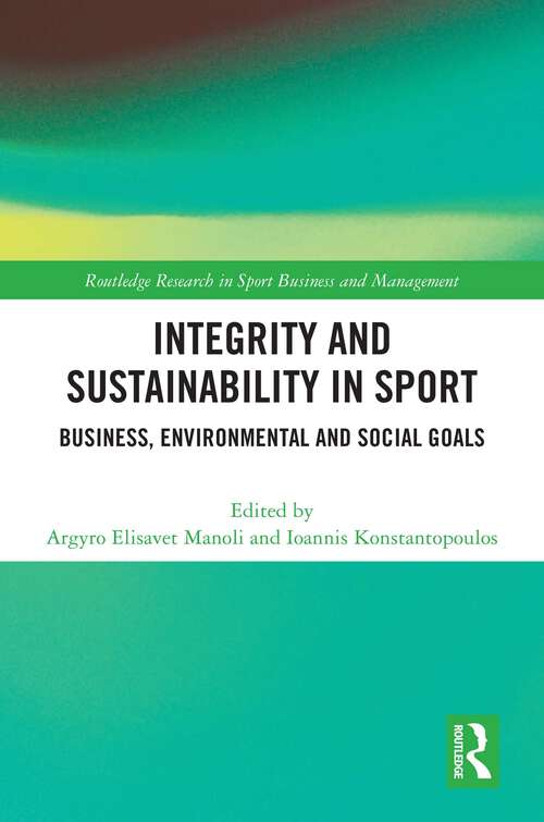 Book cover of Integrity and Sustainability in Sport: Business, Environmental and Social Goals (Routledge Research in Sport Business and Management)