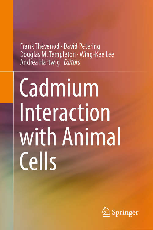 Cadmium Interaction with Animal Cells (Springerbriefs In Molecular Science)