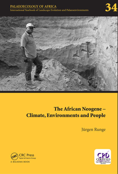 Book cover of The African Neogene - Climate, Environments and People: Palaeoecology of Africa 34 (Palaeoecology of Africa #34)