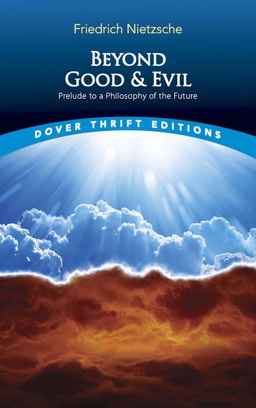 Beyond Good and Evil: Prelude to a Philosophy of the Future (Dover Thrift Editions)
