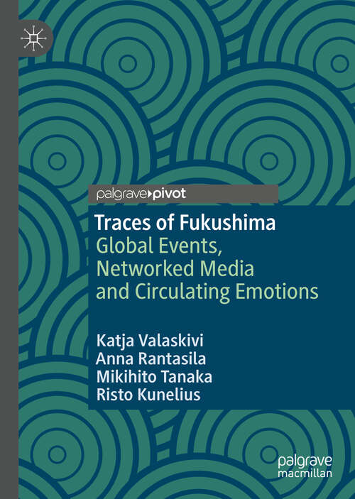 Book cover of Traces of Fukushima: Global Events, Networked Media And Circulating Emotions