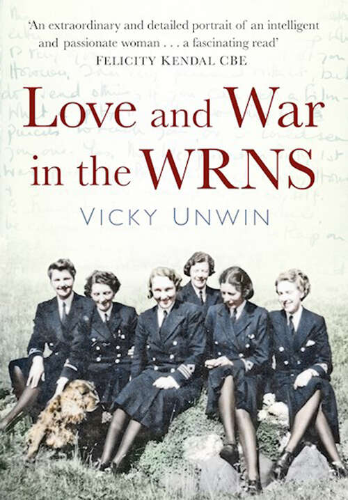 Book cover of Love and War in the WRNS: Letters Home 1940-46
