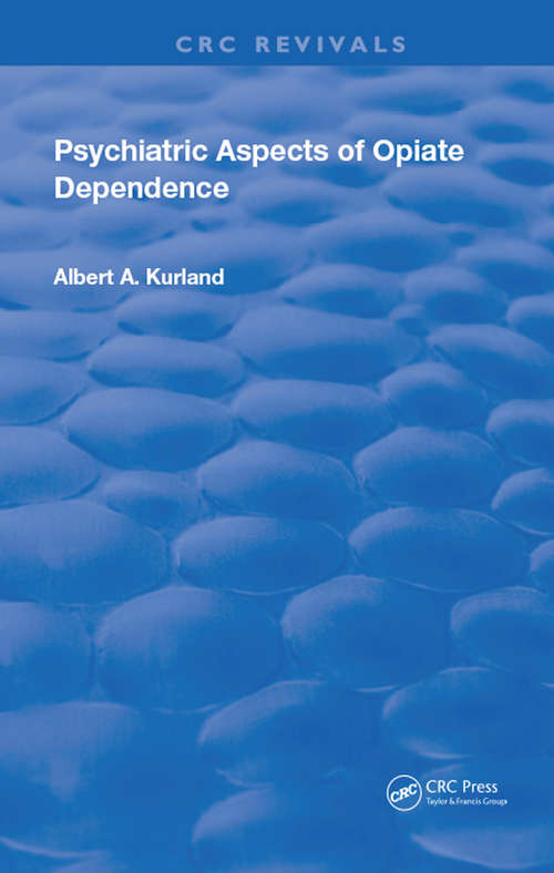 Book cover of Psychiatric Aspects of Opiate Dependence (Routledge Revivals)
