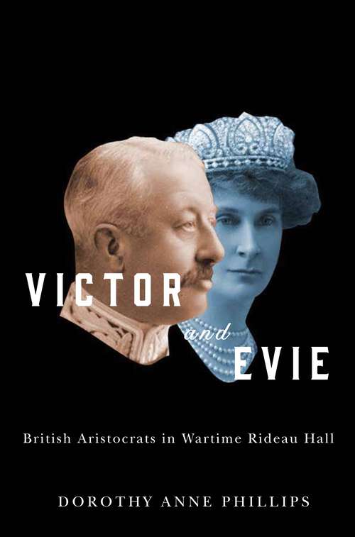 Book cover of Victor and Evie: British Aristocrats in Wartime Rideau Hall
