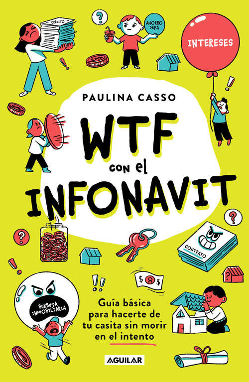 Book cover of WTF con el INFONAVIT: Guía básica para hacerte de tu casita sin morir en el intento