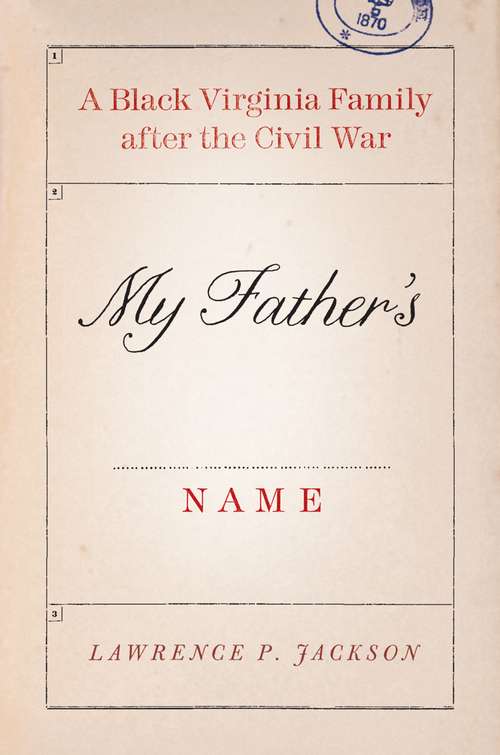 Book cover of My Father's Name: A Black Virginia Family after the Civil War