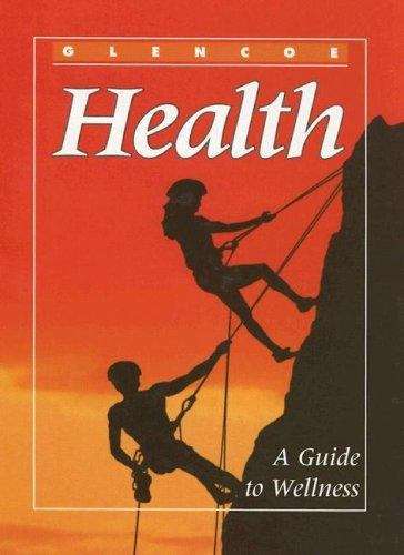 Glencoe Health: A Guide to Wellness (5th edition)