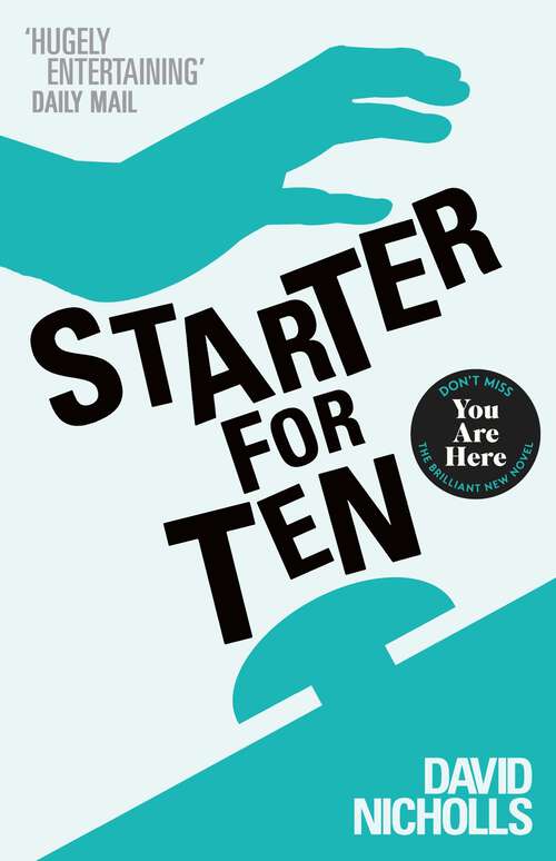 Book cover of Starter For Ten: The debut novel by the author of ONE DAY