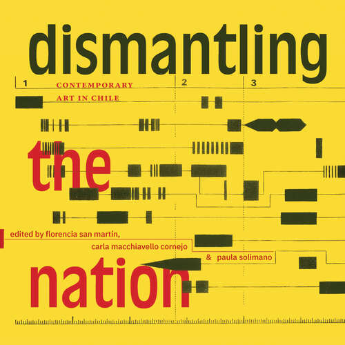 Book cover of Dismantling the Nation: Contemporary Art in Chile