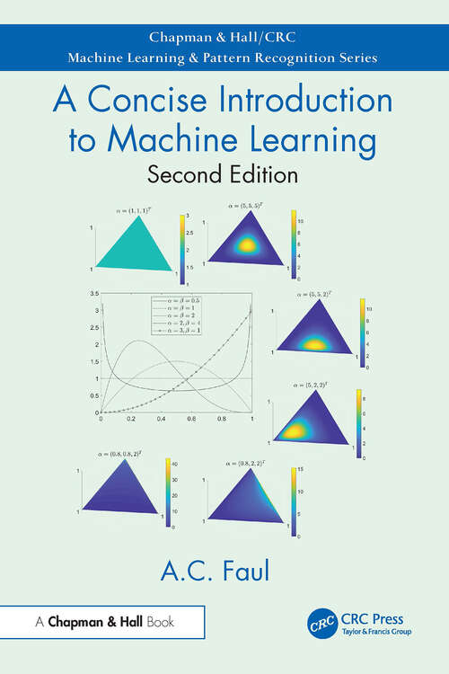 Book cover of A Concise Introduction to Machine Learning (2) (Chapman & Hall/CRC Machine Learning & Pattern Recognition)