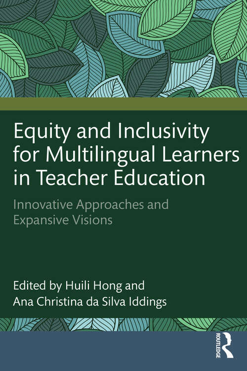 Book cover of Equity and Inclusivity for Multilingual Learners in Teacher Education: Innovative Approaches and Expansive Visions (1)
