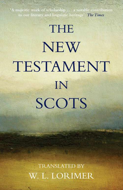 Book cover of The New Testament in Scots: The New Testament In Scots (Canongate Classics)