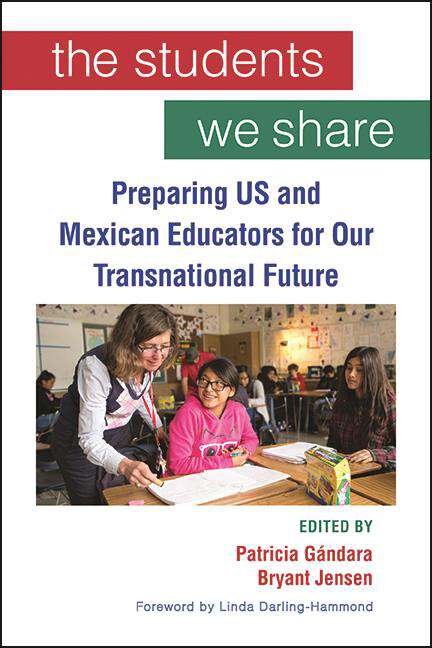 Book cover of The Students We Share: Preparing US and Mexican Educators for Our Transnational Future