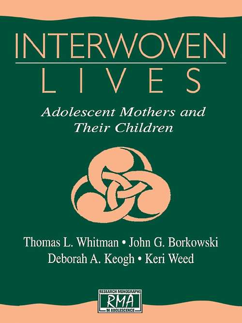 Interwoven Lives: Adolescent Mothers and Their Children (Research Monographs in Adolescence Series)