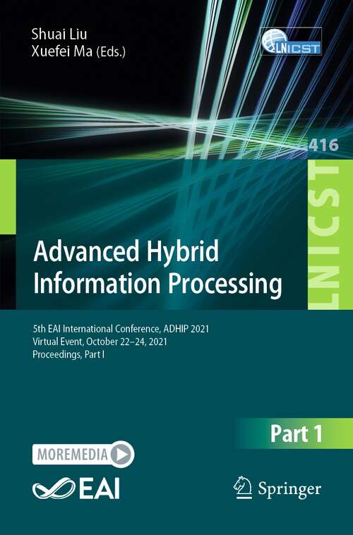 Advanced Hybrid Information Processing: 5th EAI International Conference, ADHIP 2021, Virtual Event, October 22-24, 2021, Proceedings, Part I (Lecture Notes of the Institute for Computer Sciences, Social Informatics and Telecommunications Engineering #416)