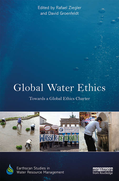 Book cover of Global Water Ethics: Towards a global ethics charter (Earthscan Studies in Water Resource Management)