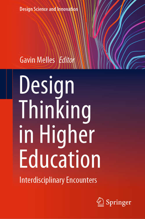 Book cover of Design Thinking in Higher Education: Interdisciplinary Encounters (1st ed. 2020) (Design Science and Innovation)