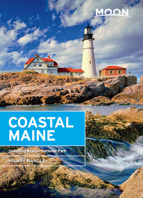 Book cover of Moon Coastal Maine: Including Acadia National Park
