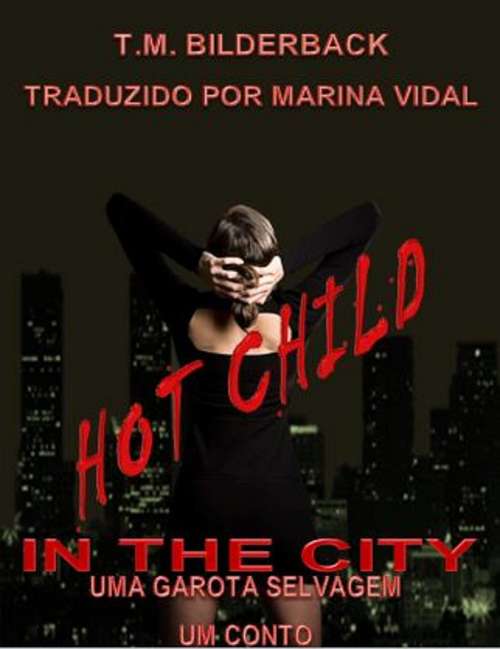Book cover of Hot Child In The City — Uma Garota Selvagem