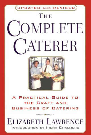 The Complete Caterer Revised: A Practical Guide to The Craft and Business of Catering