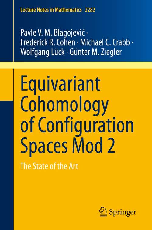 Equivariant Cohomology of Configuration Spaces Mod 2: The State of the Art (Lecture Notes in Mathematics #2282)