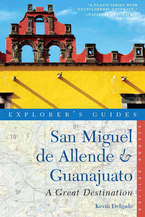 Book cover of Explorer's Guide San Miguel de Allende & Guanajuato: A Great Destination (Second Edition)