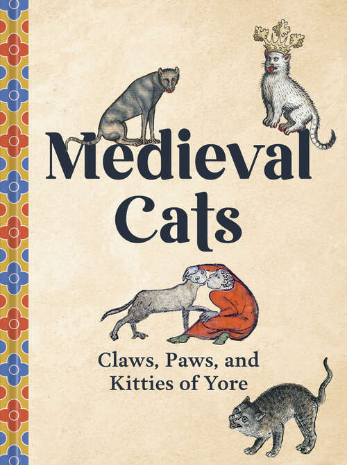 Book cover of Medieval Cats: Claws, Paws, and Kitties of Yore